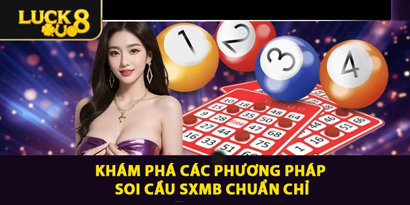 Khám phá các phương pháp soi cầu SXMB chuẩn chỉ